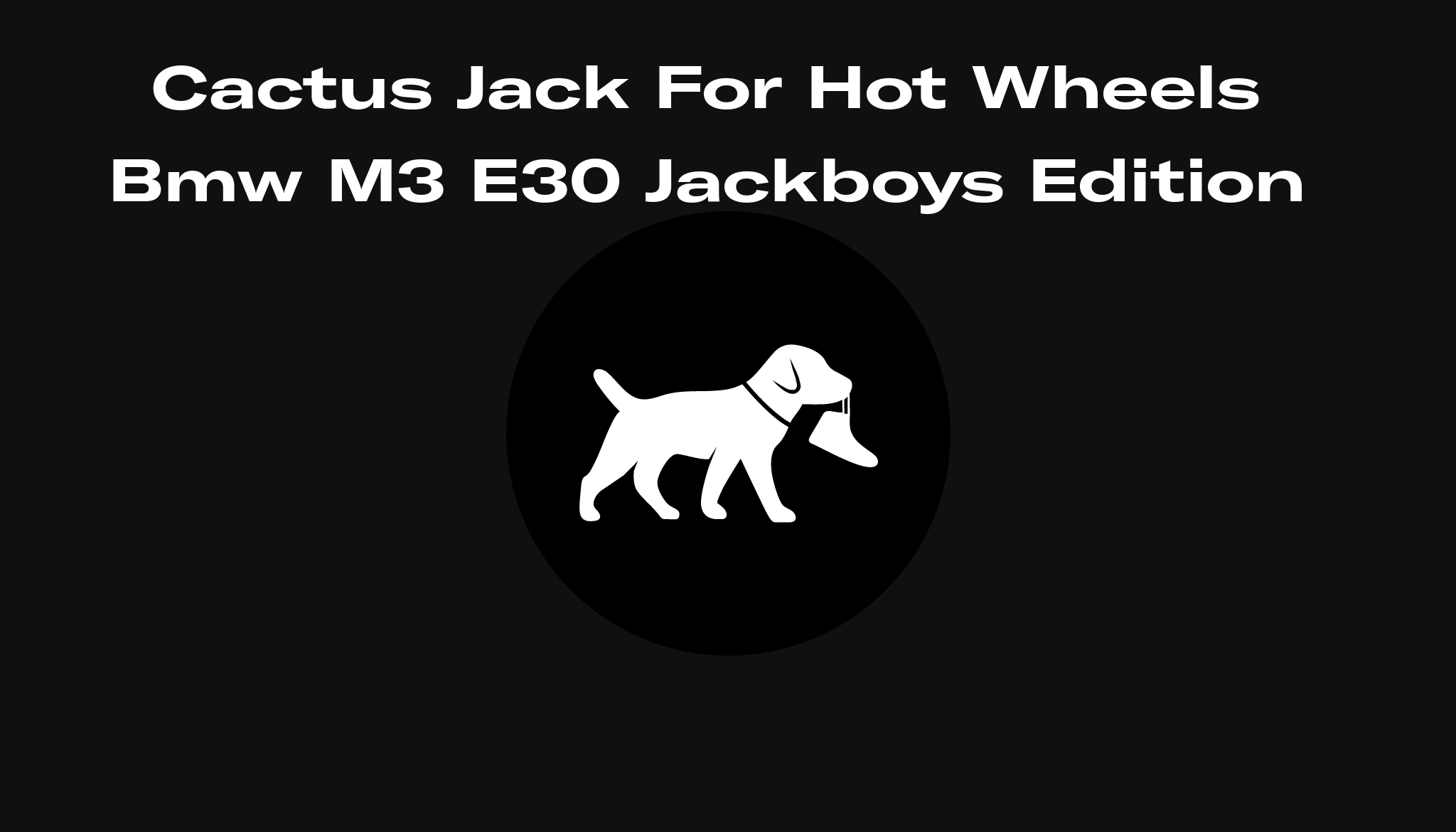 Cactus Jack For Hot Wheels Bmw M3 E30 Jackboys Edition, Raffles and